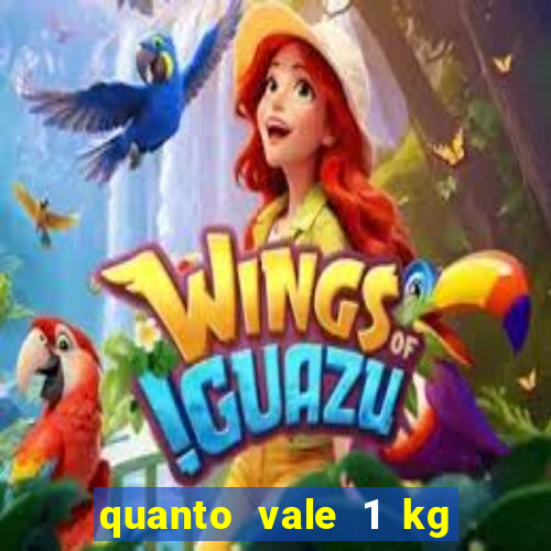 quanto vale 1 kg de lacre de latinha 2024